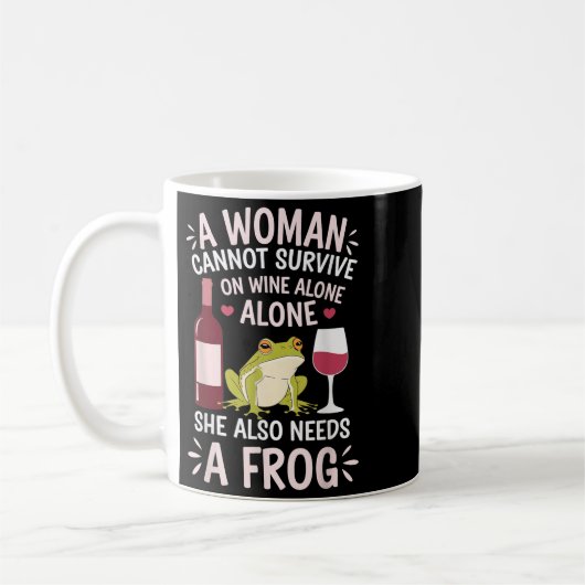 Woman Cannot Survive Wine Alone She Needs Frog  Koffiemok (Links)