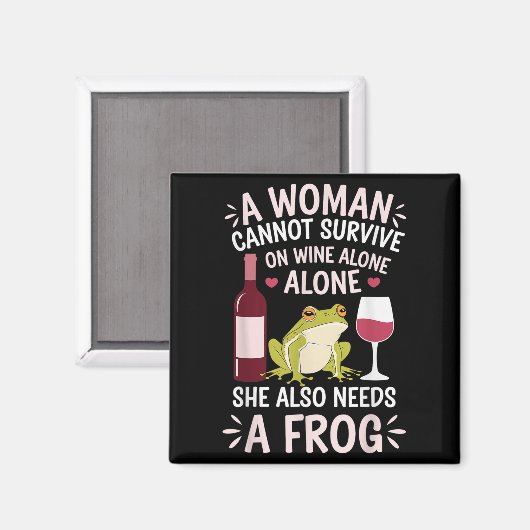 Woman Cannot Survive Wine Alone She Needs Frog  Magneet (Voorkant / Achterkant)