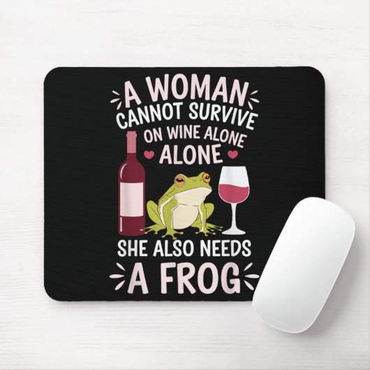 Woman Cannot Survive Wine Alone She Needs Frog  Muismat (Met muis)