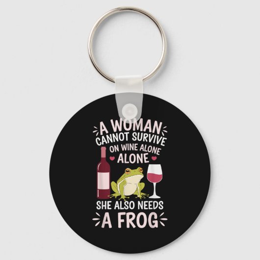 Woman Cannot Survive Wine Alone She Needs Frog  Sleutelhanger (Voorkant)