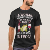 Woman Cannot Survive Wine Alone She Needs Frog  T-shirt (Voorkant)