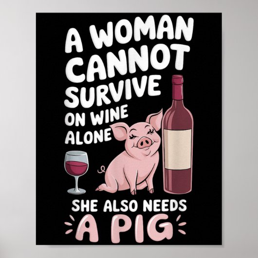 Woman Cannot Survive Wine Alone She Needs G  Poster (Voorkant)
