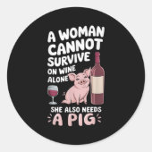 Woman Cannot Survive Wine Alone She Needs G  Ronde Sticker (Voorkant)
