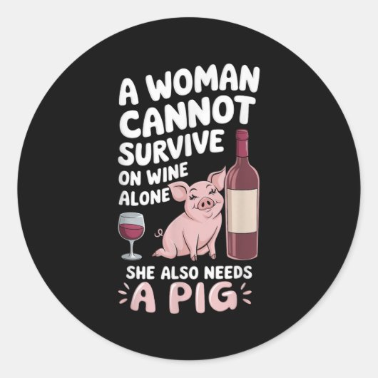 Woman Cannot Survive Wine Alone She Needs G  Ronde Sticker (Voorkant)