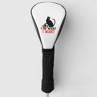 Woman's I Do What I Want Sassy Black Cat Coffee Golfheadcover