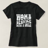 Womb Service met een glimlach en bevalling T-shirt (Design voorkant)