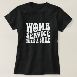 Womb Service met een glimlach en bevalling T-shirt