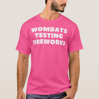 Wombats testen vuurwerk grappig t-shirt