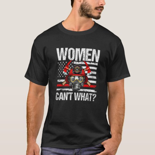 Women Can't What Firefighter Thin Red Line America T-shirt (Voorkant)