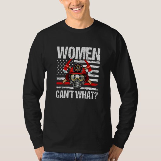 Women Can't What Firefighter Thin Red Line America T-shirt (Voorkant)