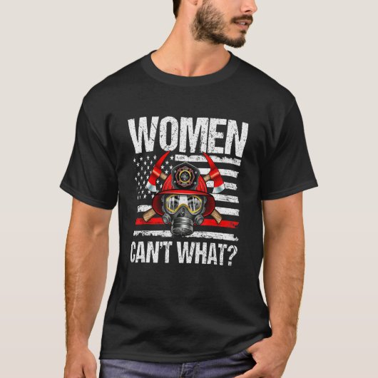 Women Can't What Firefighter Thin Red Line America T-shirt (Voorkant)