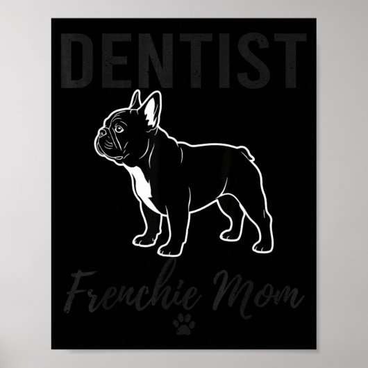 Women Dentist Frenchie Mom Shirt Funny Dog Lover D Poster (Voorkant)