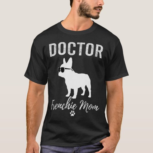 Women Doctor Frenchie Mom Shirt Funny Dog Lover Me (Voorkant)