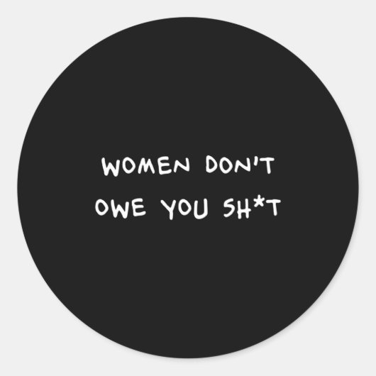Women Dont Owe You Sht _1  Ronde Sticker (Voorkant)
