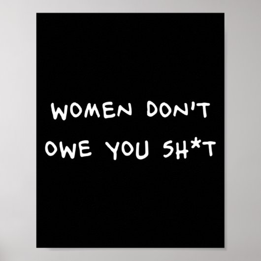 Women Dont Owe You Sht  Poster (Voorkant)