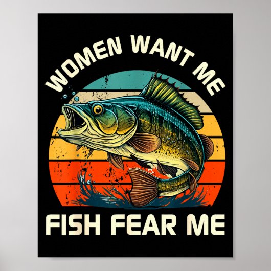 Women Fear Me Fish Want Me Funny Fishing  Poster (Voorkant)