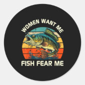 Women Fear Me Fish Want Me Funny Fishing  Ronde Sticker (Voorkant)