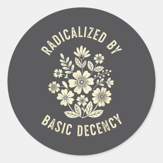 Women Floral Radicalized By Basic Decency Funny De Ronde Sticker (Voorkant)