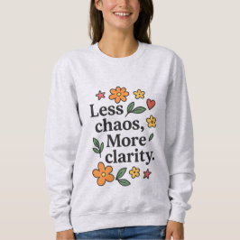 Women’s Positive Quote Hoodie – Less Chaos More  Trui