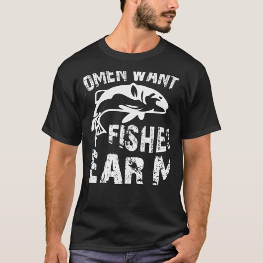 Women Want Me Fish Fear Me Fishing T-shirt (Voorkant)