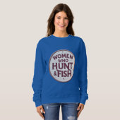 Women Who Hunt & Fish – Sweatshirt (Voorkant volledig)