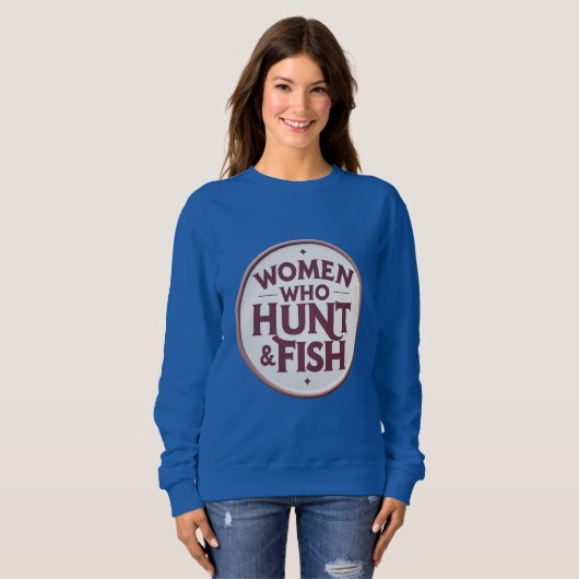 Women Who Hunt & Fish – Sweatshirt (Voorkant volledig)