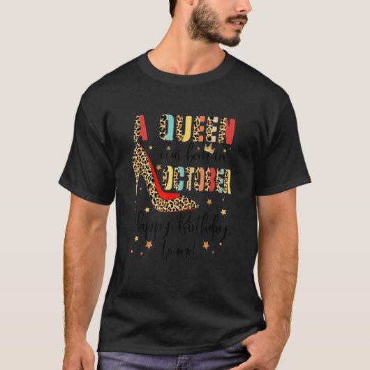 Womens A Queen Was Born In October Happy Birthday T-shirt (Voorkant)