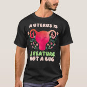 Womens A Uterus Is A Feature Not A Bug Hysterectom T-shirt (Voorkant)