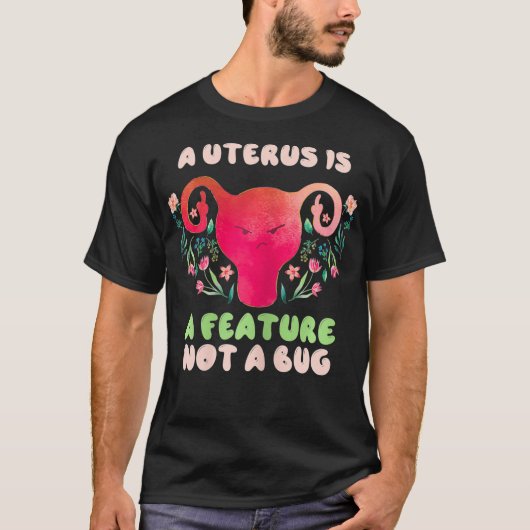 Womens A Uterus Is A Feature Not A Bug Hysterectom T-shirt (Voorkant)