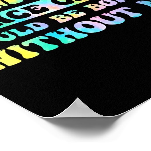 Womens Admit It Dance Cl Would Be Boring Without M Poster (Hoek)