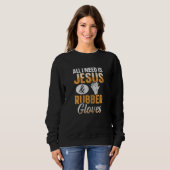 Womens All I need is Jesus & Rubber gloves Quote f Trui (Voorkant volledig)