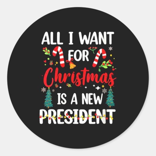 Womens All I Want For Christmas Is A New President Ronde Sticker (Voorkant)