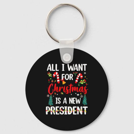 Womens All I Want For Christmas Is A New President Sleutelhanger (Voorkant)
