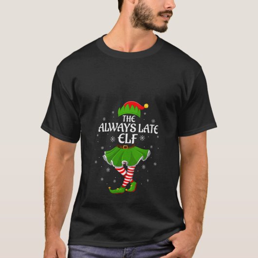 Womens Always Late Elf Christmas Family Girls Wome T-shirt (Voorkant)