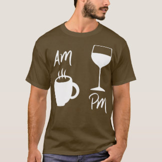 Womens AM Coffee PM Wine AM Coffee Win T-shirt