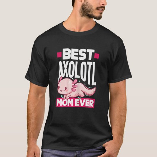 Womens Axolotl Best Axolotl Mom Ever T-shirt (Voorkant)