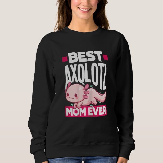 Womens Axolotl Best Axolotl Mom Ever Trui (Voorkant)