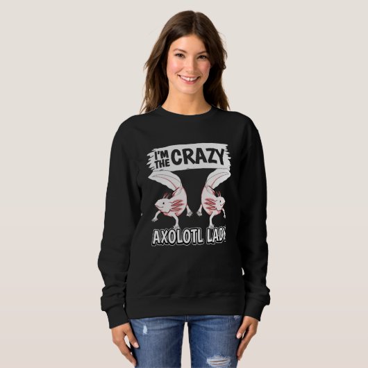Womens Axolotls Quote Axolotl Im The Crazy Axolotl Trui (Voorkant volledig)
