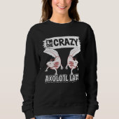 Womens Axolotls Quote Axolotl Im The Crazy Axolotl Trui (Voorkant)