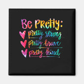 Womens Be Pretty Strong Brave Kind Insrational Tie Magneet (Voorkant)