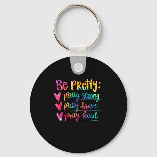 Womens Be Pretty Strong Brave Kind Insrational Tie Sleutelhanger (Voorkant)