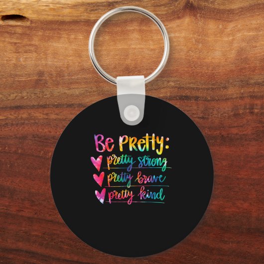 Womens Be Pretty Strong Brave Kind Insrational Tie Sleutelhanger (Voorkant)