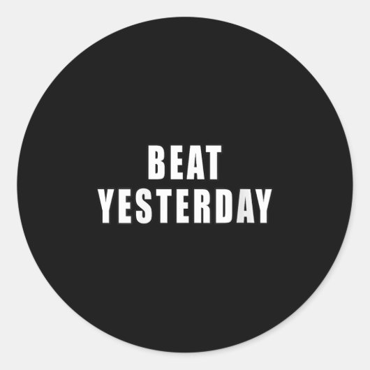 Womens Beat Yesterday Motivational Quotes V-neck Ronde Sticker (Voorkant)