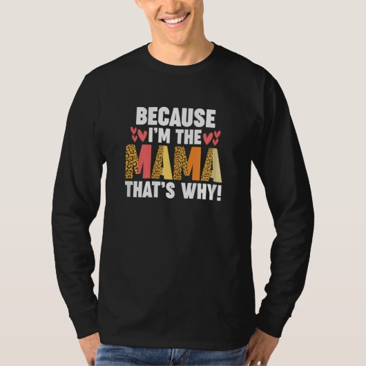 Womens because I'm the mama that's why  mother T-shirt (Voorkant)