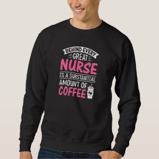 Womens Behind every Great Nurse is an Substantial  Trui