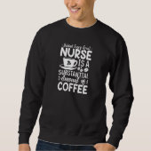 Womens Behind every Great Nurse is an Substantial Trui (Voorkant)
