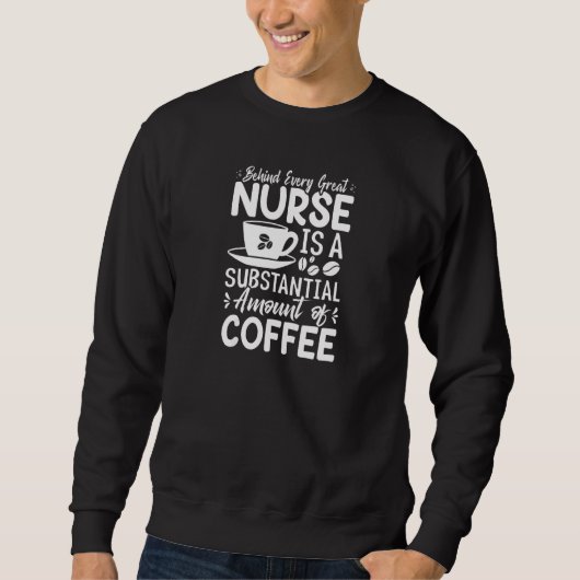 Womens Behind every Great Nurse is an Substantial Trui (Voorkant)