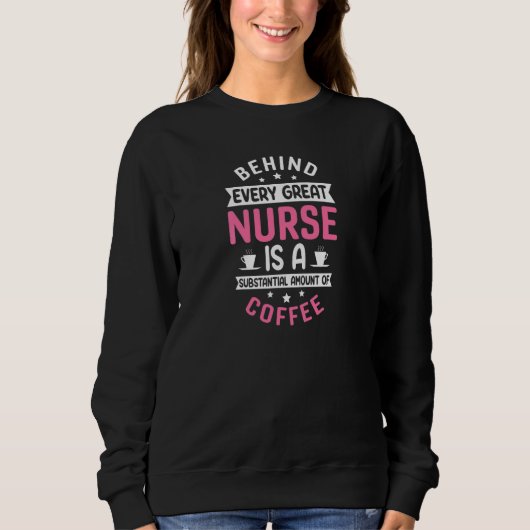 Womens Behind every Great Nurse is an Substantial  Trui (Voorkant)