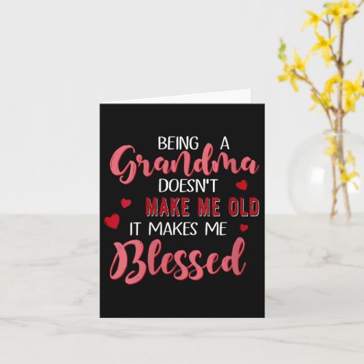 Womens Being A Grandma Doesn't Make Me Old It Make Kaart (Gele Bloem)