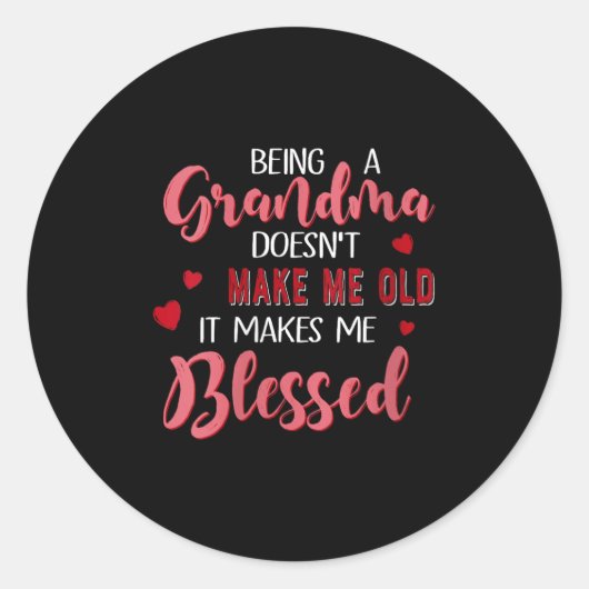 Womens Being A Grandma Doesn't Make Me Old It Make Ronde Sticker (Voorkant)